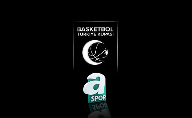 Basketbol Türkiye Kupası A Spor'da