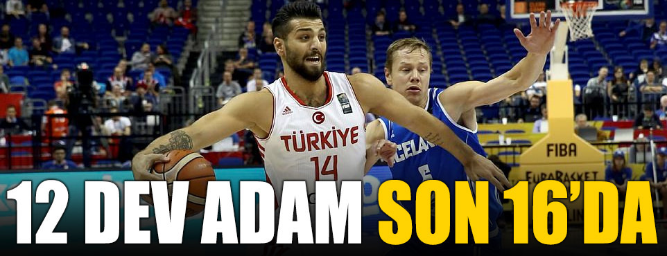 12 Dev Adam son 16'da