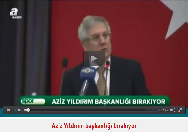 Aziz Yıldırım görevini bırakıyor