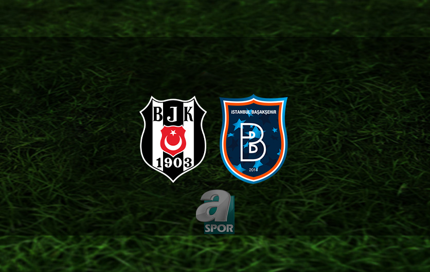 aSpor: Beşiktaş - Başakşehir maçı ne zaman? Saat kaçta ve hangi kanalda? | Trendyol Süper Lig