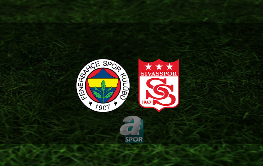 aSpor: Fenerbahçe - Sivasspor maçı CANLI İZLE | Fenerbahçe Sivasspor maçı hangi kanalda? FB maçı saat kaçta