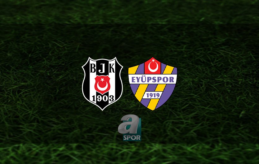 aSpor: Beşiktaş - Eyüpspor maçı ne zaman, saat kaçta ve hangi kanalda? | Ziraat Türkiye Kupası