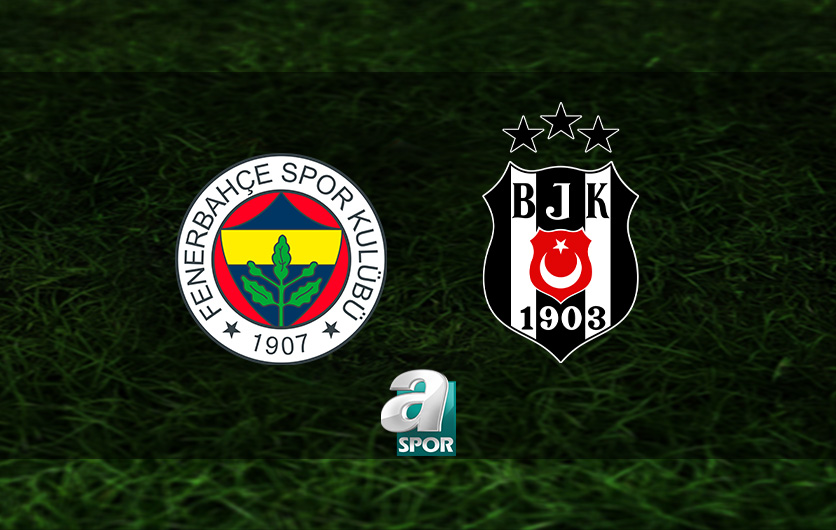 aSpor: Fenerbahçe-Beşiktaş maçı HANGİ KANALDA? FB-BJK derbisi ne zaman ve saat kaçta