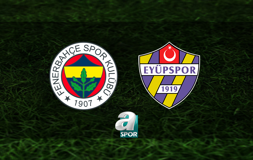 aSpor: Fenerbahçe-İkas Eyüpspor maçı CANLI İZLE | Trendyol Süper Lig CANLI MAÇ