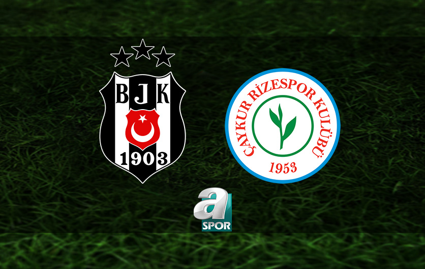 aSpor: Beşiktaş-Rizespor MAÇI MUHTEMEL 11'LERİ | Beşiktaş-Çaykur Rizespor maçı ne zaman ve saat kaçta? Hangi kanalda canlı yayınlanacak