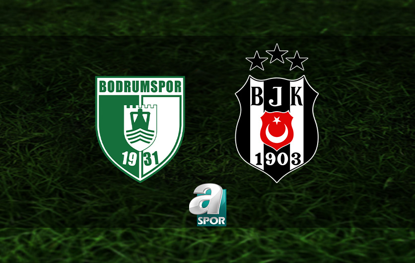 aSpor: Sipay Bodrum FK-Beşiktaş maçı ne zaman ve saat kaçta? BJK maçı hangi kanalda yayınlanacak