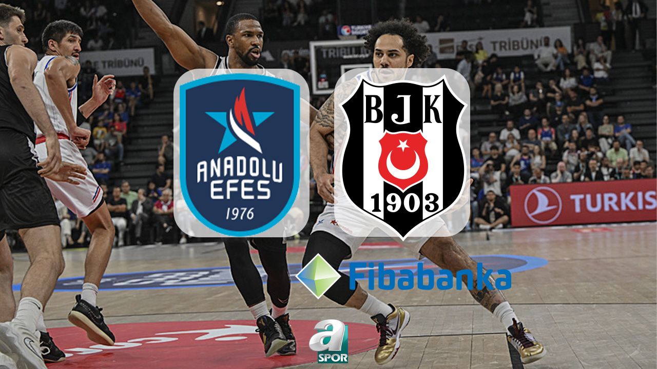 aSpor: Anadolu Efes-Beşiktaş Fibabanka maçı ne zaman ve saat kaçta? Hangi kanalda canlı yayınlanacak
