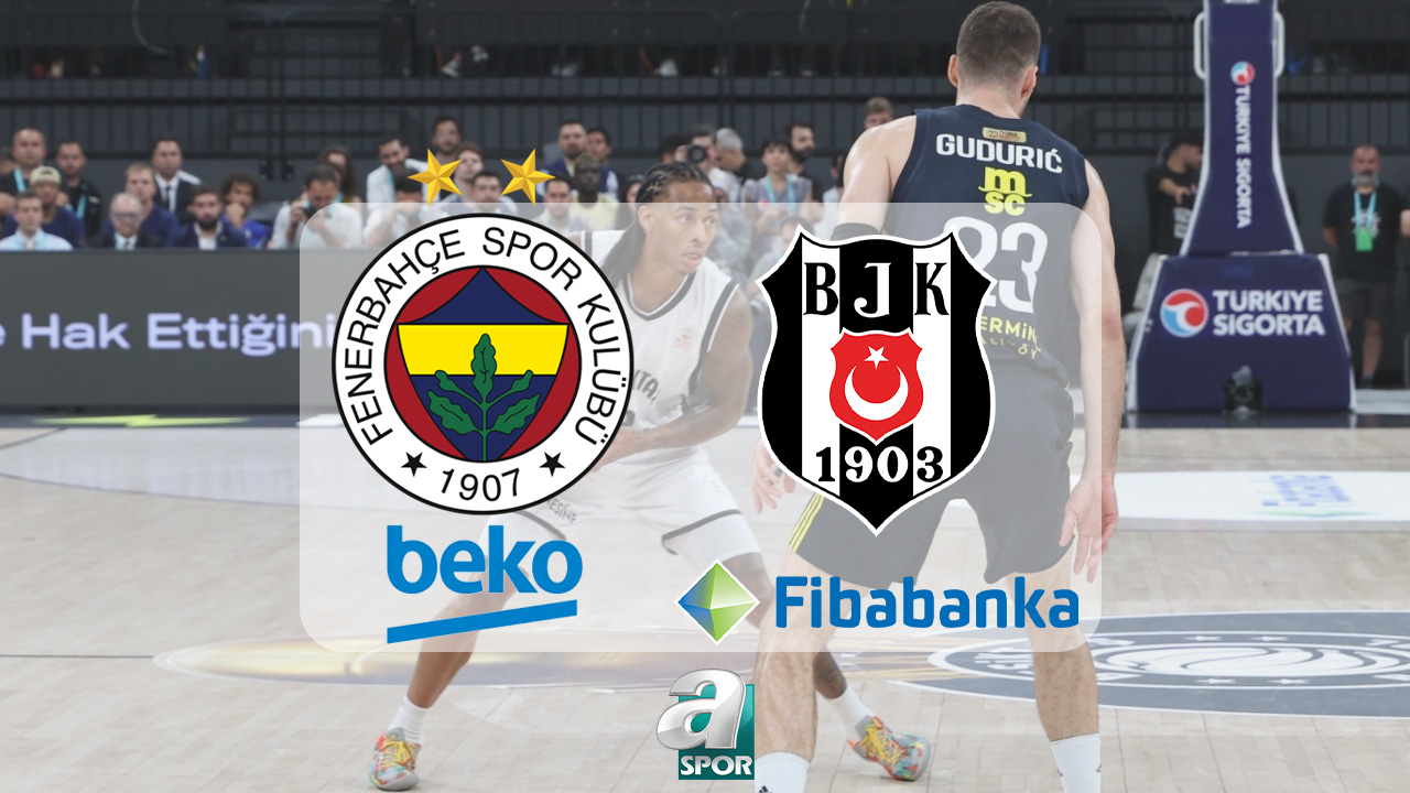 aSpor: Fenerbahçe Beko-Beşiktaş Fibabanka maçı ne zaman ve saat kaçta? Hangi kanalda canlı yayınlanacak