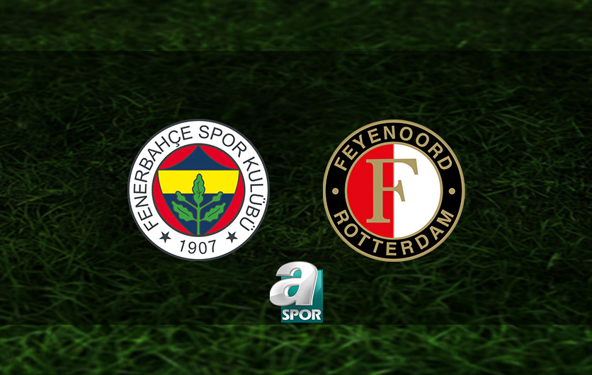 aSpor: Fenerbahçe Feyenoord maçı CANLI İZLE | Fenerbahçe - Feyenoord maçı hangi kanalda, saat kaçta