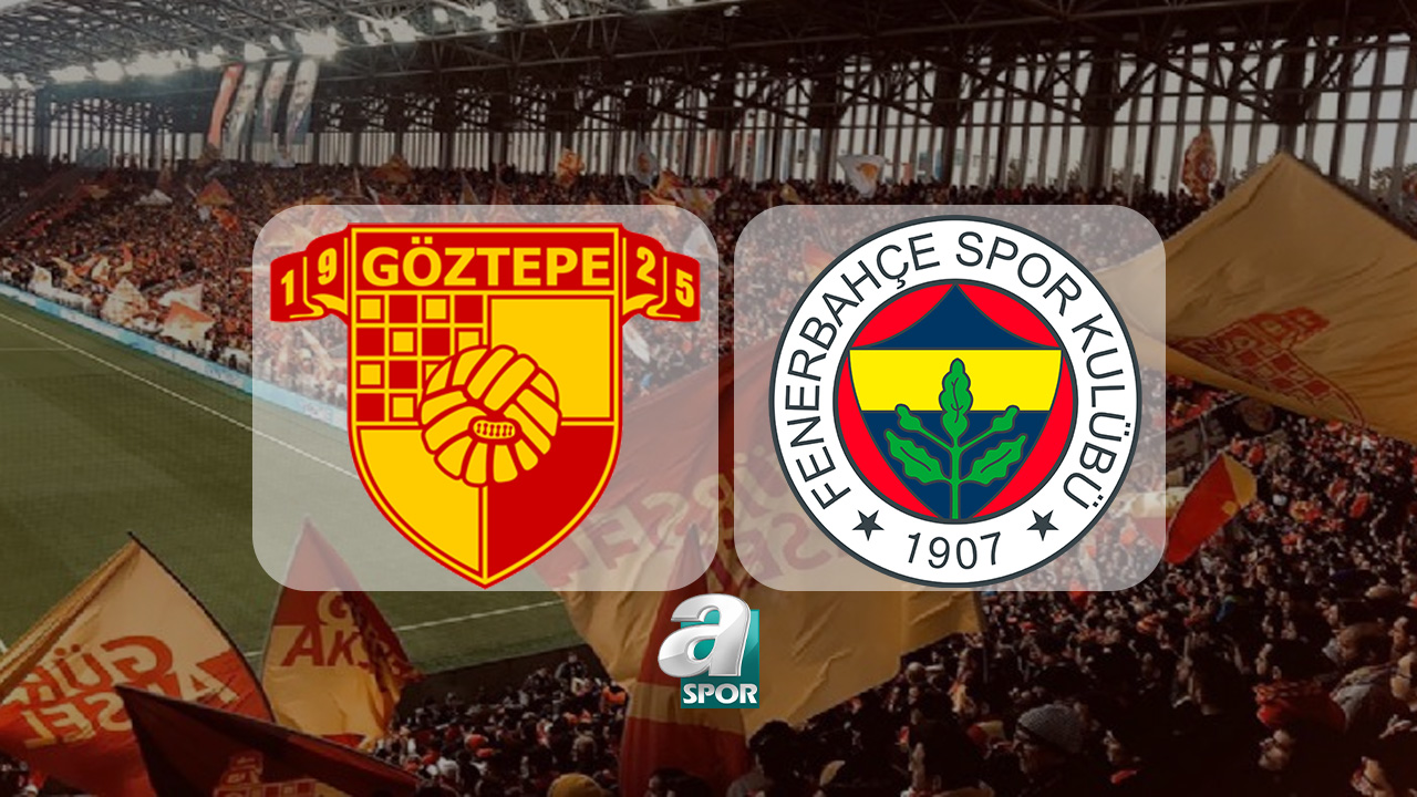 aSpor: Göztepe-Fenerbahçe maçı ne zaman ve saat kaçta? FB maçı hangi kanalda yayınlanacak