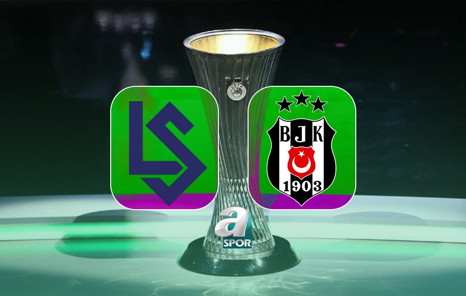 aSpor: FC Lausanne-Sport-Beşiktaş maçı CANLI | UEFA Konferans Ligi CANLI MAÇ