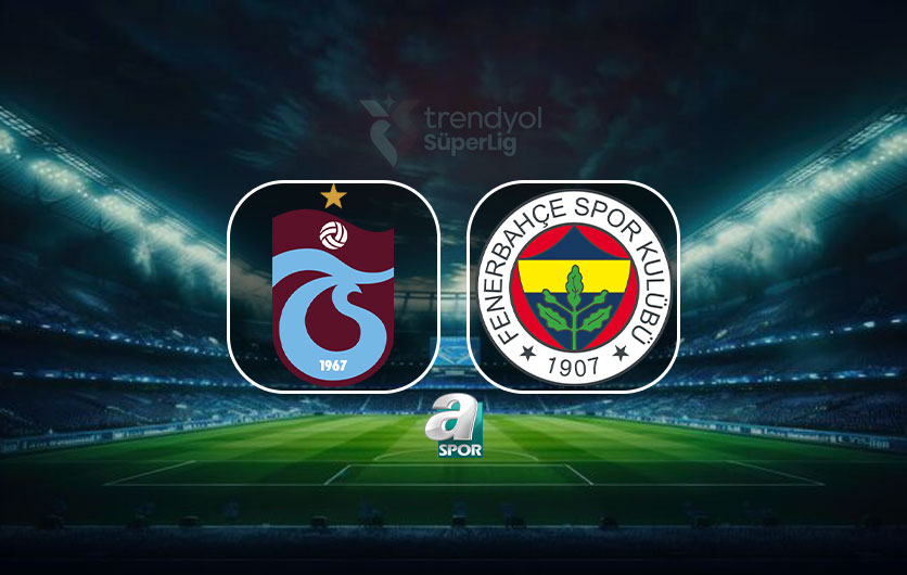 Trabzonspor-Fenerbahçe MAÇI CANLI | TS-FB derbisi saat kaçta ve hangi kanalda