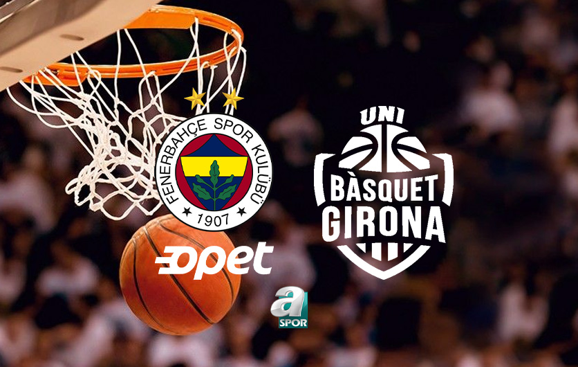 Fenerbahçe Opet-Spar Girona maçı izle: Ne zaman, saat kaçta, hangi kanalda
