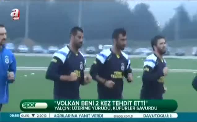 "Volkan beni 2 kez tehdit etti"