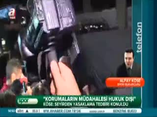 "Korumaların müdahalesi hukuk dışı"