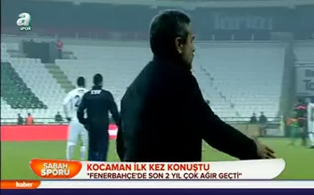 "Fenerbahçe'de son 2 yıl çok ağır geçti"