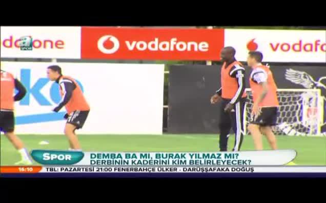 Burak mı Demba Ba mı?