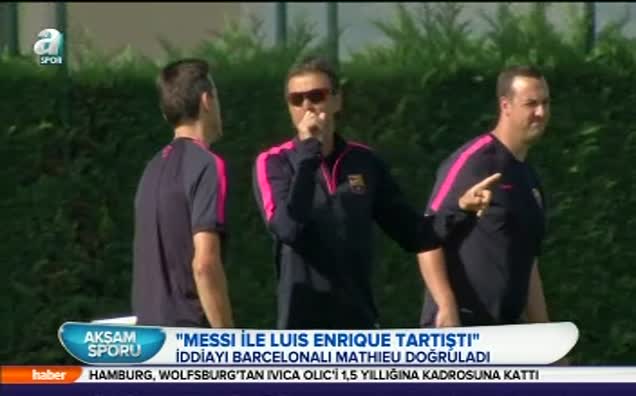 "Messi ile Luis Enrique tartıştı"