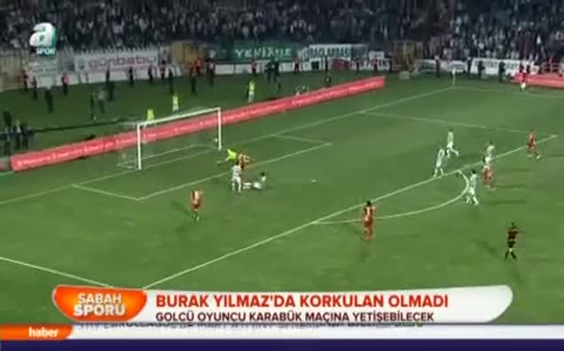 Burak Yılmaz'da korkulan olmadı