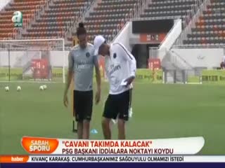 "Cavani takımda kalacak"