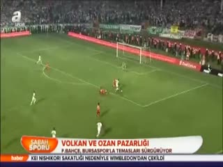 Volkan ve Ozan pazarlığı devam ediyor
