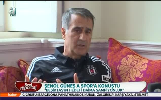 Şenol Güneş A Spor'a konuştu