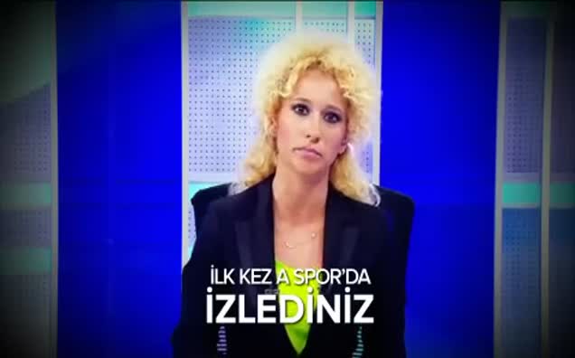 İlk kez A Spor’da izlediniz!