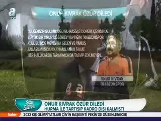 Onur Kıvrak özür diledi