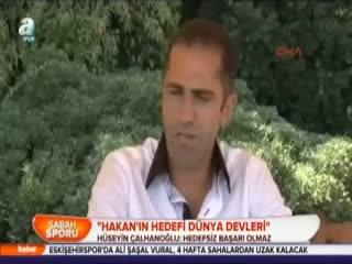 "Hakan'ın hedefi dünya devleri"