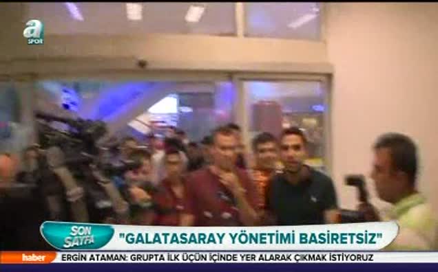 "Galatasaray yönetimi basiretsiz"