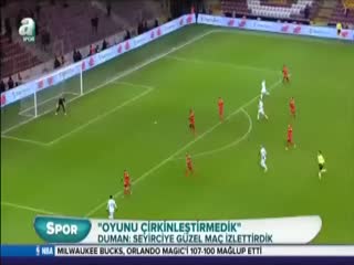 Ahmet Duman:Oyunu çirkinleştirmedik