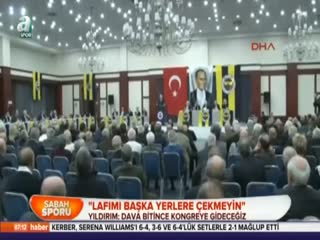 Aziz Yıldırım:Lafımı başka yerlere çekmeyin