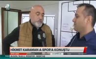 Hikmet Karaman A Spor'a konuştu