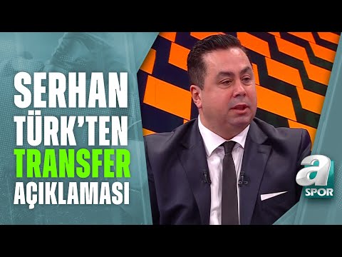 Trabzonspor'da Son Transfer Gelişmeleri! Serhan Türk İki Futbolcunun İsmini Açıkladı / A Spor