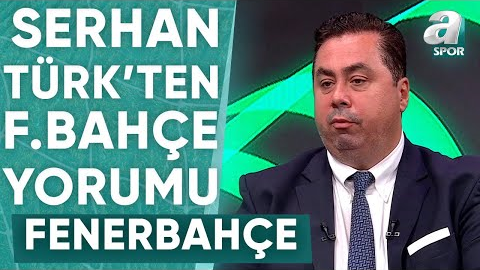 Serhan Türk: İsmail Kartal Fenerbahçe’de Yerli Oyuncuların Dilinden ...