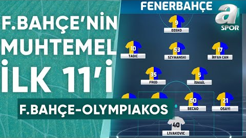 Fenerbahçe’nin Olympiakos Karşısındaki Muhtemel İlk 11’i / A Spor / Son Sayfa / 18.04.2024