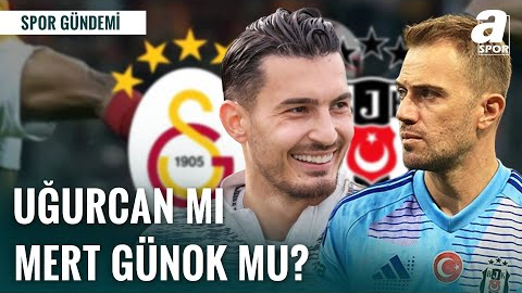 Uğurcan Çakır Mı, Mert Günok Mu? Galatasaray - Beşiktaş Derbi Öncesi ...